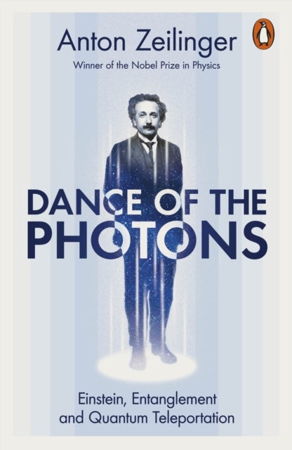 Dance of the Photons - Einstein, Entanglement and Quantum Teleportation