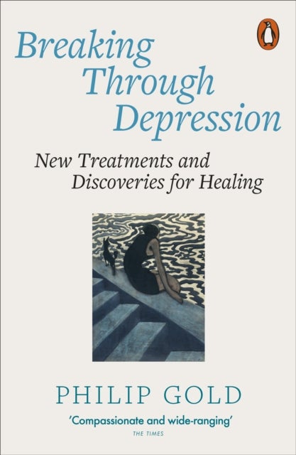 Breaking Through Depression - New Treatments and Discoveries for Healing
