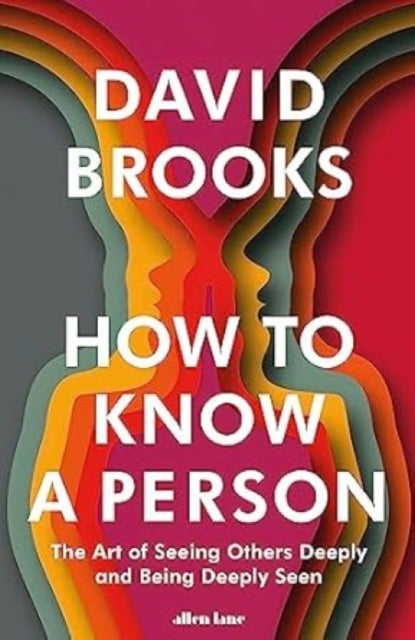 How To Know a Person - The Art of Seeing Others Deeply and Being Deeply Seen