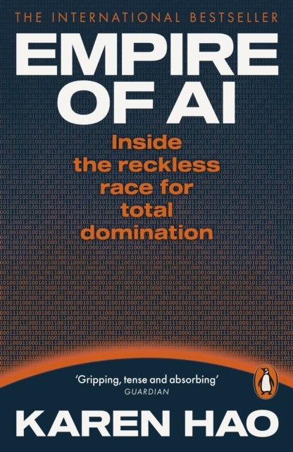Empire of AI - Inside the reckless race for total domination