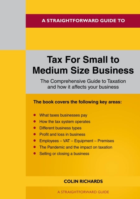 A Straightforward Guide to Tax for Small to Medium Size Business - Revised Edition 2022