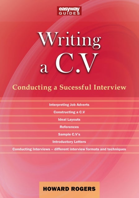 A Guide to Writing a C.V. - Conducting a Successful Interview