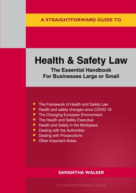 A Straightforward Guide to Health and Safety - The Essential Handbook for Businesses Large and Small