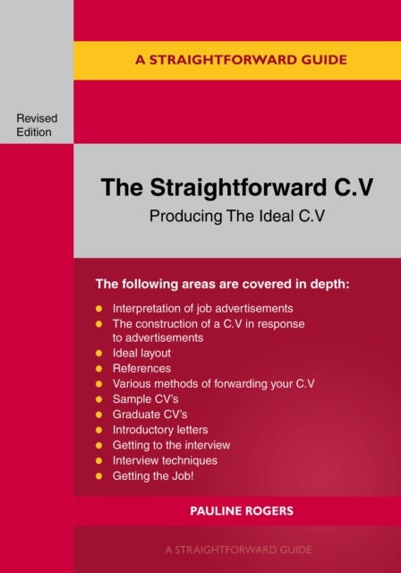 A Guide to the Straightforward C.V. - Producing the ideal C.V. Revised Edition 2025