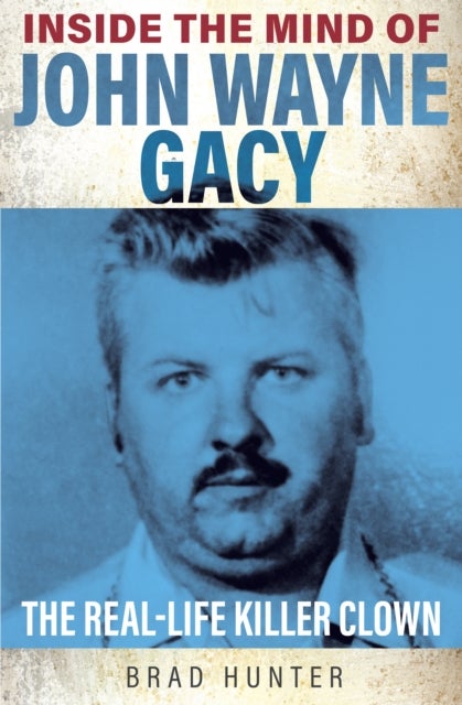Inside the Mind of John Wayne Gacy - The Real-Life Killer Clown