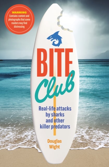 Bite Club - Real-life attacks by sharks and other killer predators
