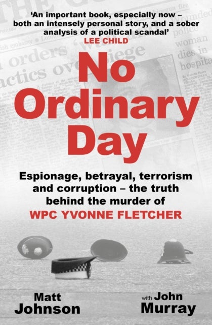 No Ordinary Day - Espionage, betrayal, terrorism and corruption - the truth behind the murder of WPC Yvonne Fletcher