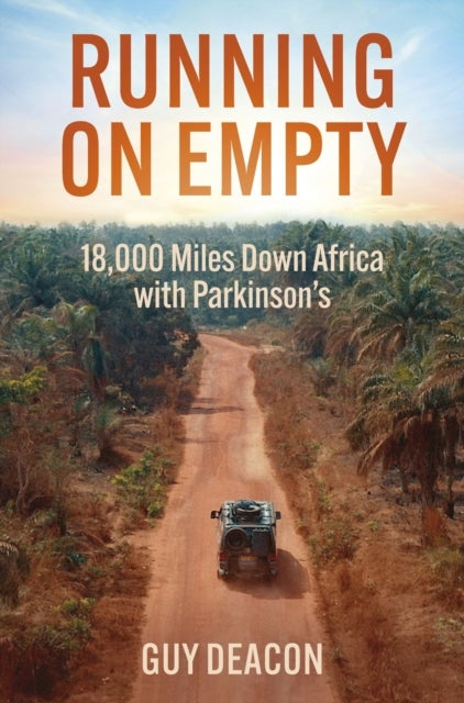 Running on Empty - 18,000 Miles Down Africa with Parkinson's