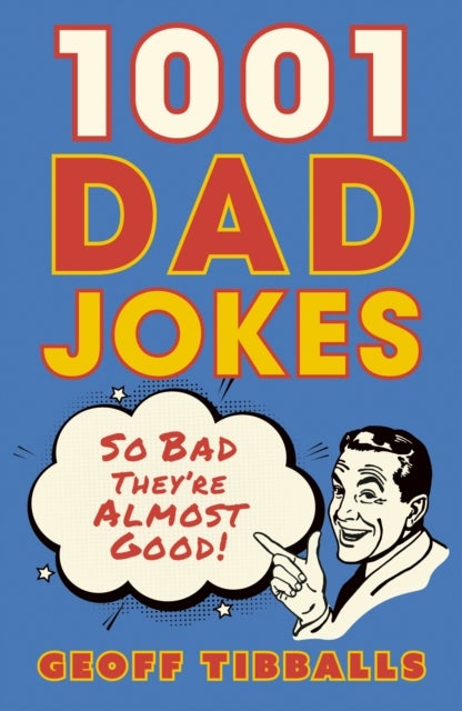 1001 Dad Jokes - So bad they're almost good!
