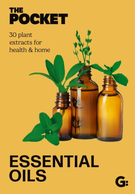 The Pocket Essential Oils - 30 plant extracts for health & home