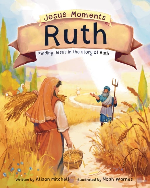 Jesus Moments: Ruth - Finding Jesus in the Story of Ruth