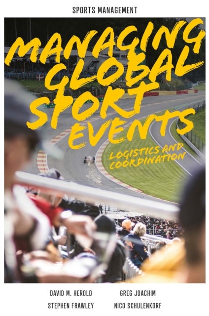Managing Global Sport Events - Logistics and Coordination
