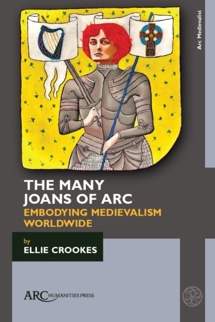 The Many Joans of Arc - Embodying Medievalism Worldwide