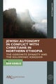 Jewish Autonomy in Conflict with Christians in Northern Ethiopia