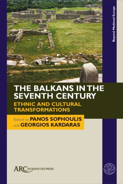 The Balkans in the Seventh Century - Ethnic and Cultural Transformations