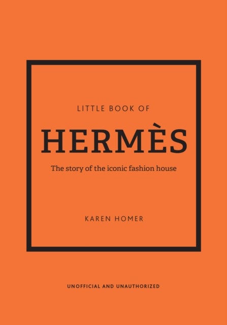 The Little Book of Hermes - The story of the iconic fashion house