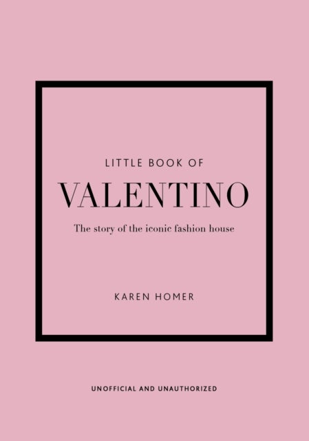 Little Book of Valentino - The story of the iconic fashion house