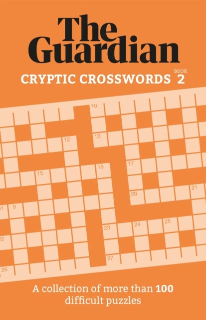 The Guardian Cryptic Crosswords 2 - A compendium of more than 100 difficult puzzles