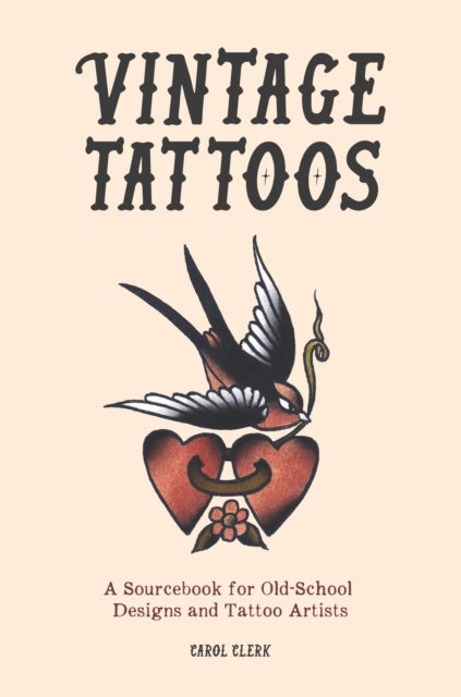 Vintage Tattoos - A Sourcebook for Old-School Designs and Tattoo Artists
