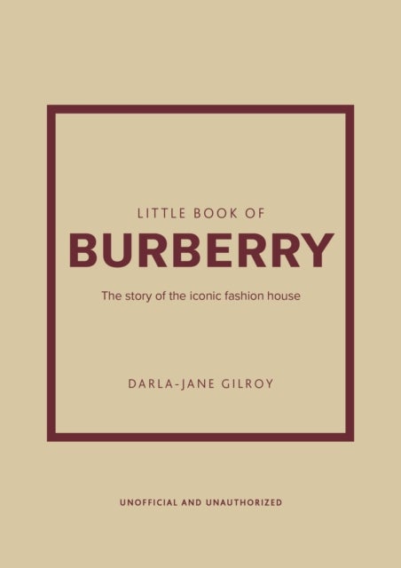 Little Book of Burberry - The Story of the Iconic Fashion House