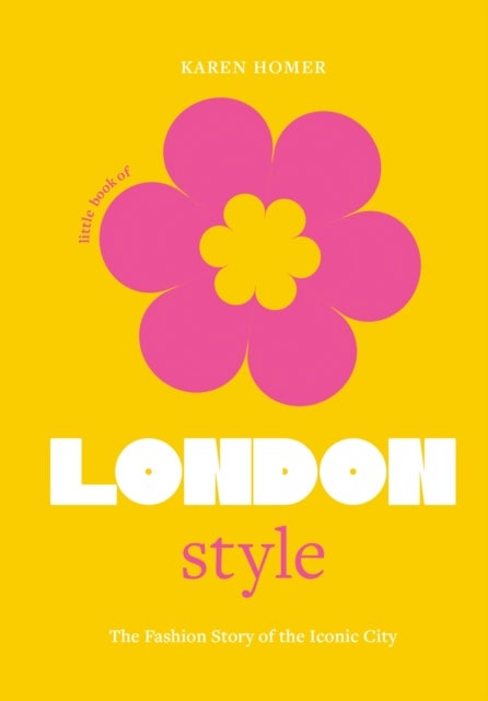 The Little Book of London Style - The fashion story of the iconic city