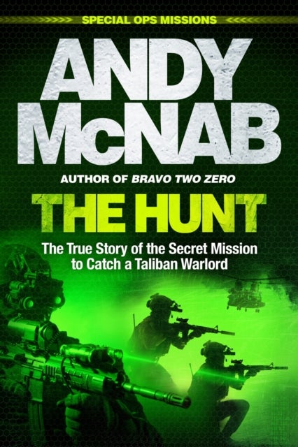 The Hunt - The True Story of the Secret Mission to Catch a Taliban Warlord
