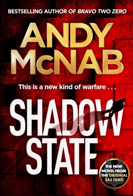 Shadow State - The gripping and unputdownable thriller from the 'original SAS hero'
