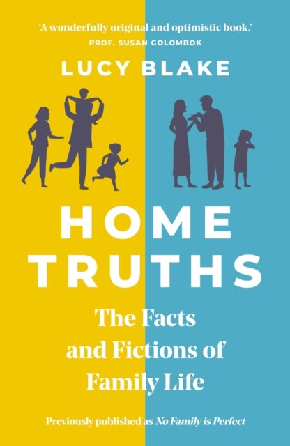 Home Truths - The Facts and Fictions of Family Life