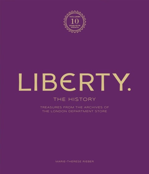 Liberty: The History - Luxury Edition - Treasure from the archives of the London department store