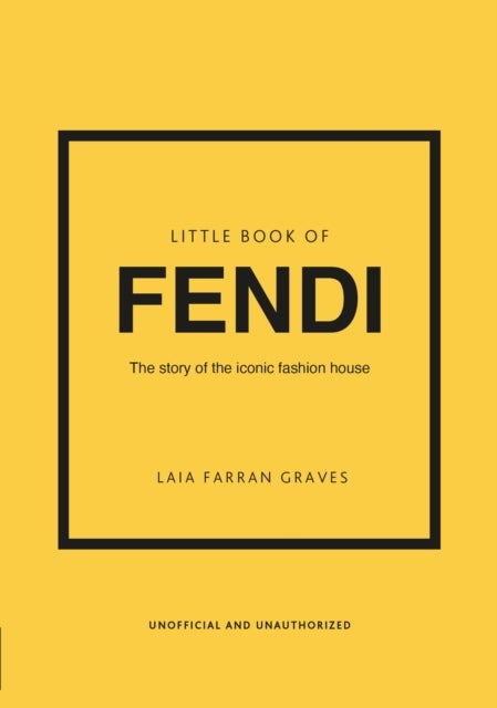 Little Book of Fendi - The story of the iconic fashion brand