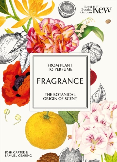 Fragrance - From plant to perfume, the botanical origins of scent