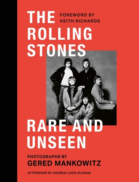 The Rolling Stones Rare and Unseen - Foreword by Keith Richards, afterword by Andrew Loog Oldham