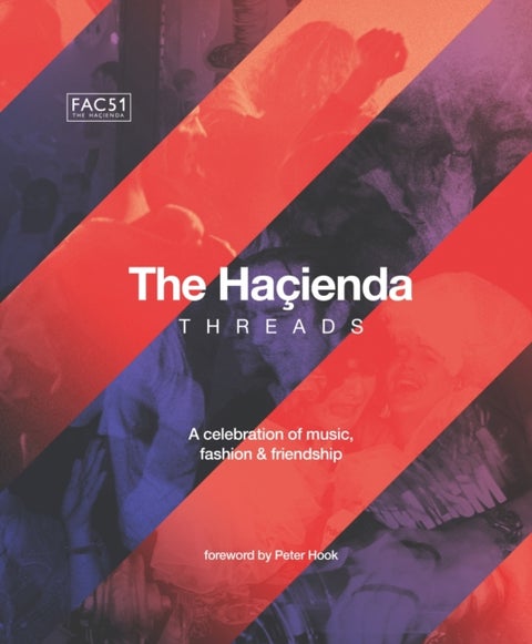 The Hacienda: Threads - Foreword by Peter Hook