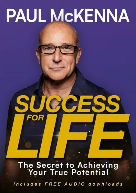 Success For Life - The Secret to Achieving Your True Potential