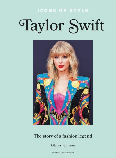 Icons of Style ¿ Taylor Swift - The story of a fashion legend