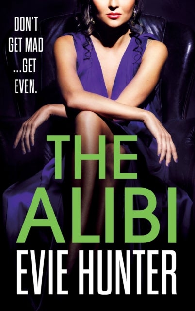 The Alibi - The addictive revenge thriller from Evie Hunter