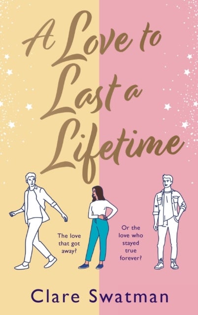 A Love to Last a Lifetime - The epic love story from Clare Swatman, author of Before We Grow Old