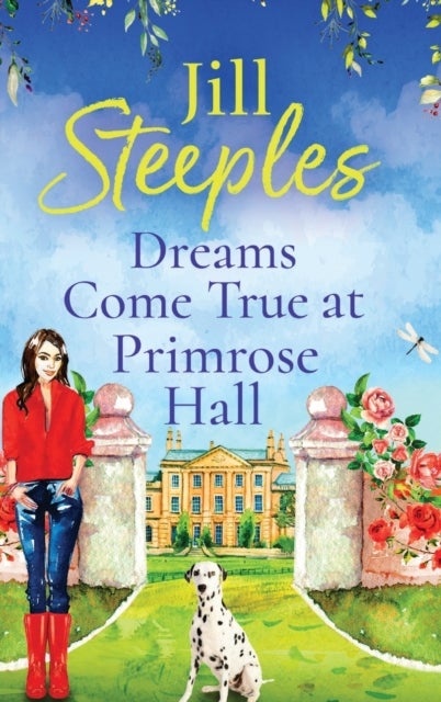 Dreams Come True at Primrose Hall - The perfect feel-good love story from Jill Steeples
