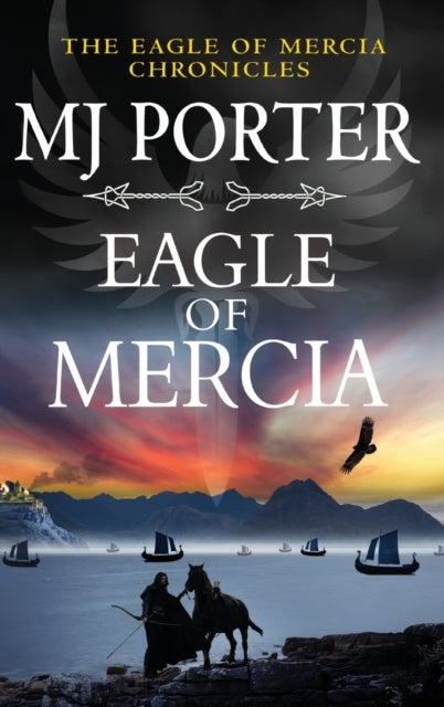 Eagle of Mercia - An action-packed historical adventure from MJ Porter