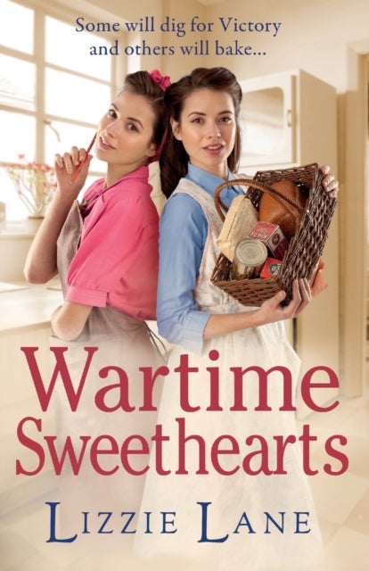 Wartime Sweethearts - The start of a heartwarming historical series by Lizzie Lane