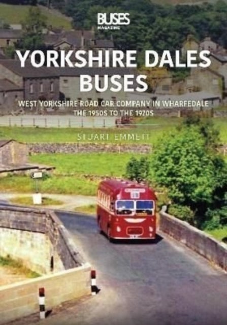 Yorkshire Dales Buses: West Yorkshire Road Car Company in Wharfedale - The 1950s to 1970s