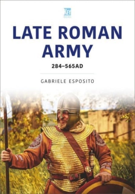 The Late Roman Army - AD 284–565