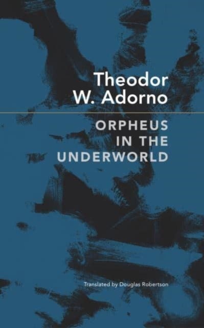 Orpheus in the Underworld - Essays on Music and Its Mediation