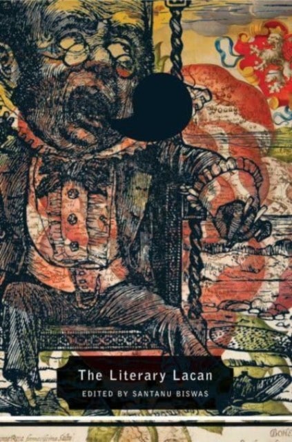 The Literary Lacan - From Literature to Lituraterre and Beyond