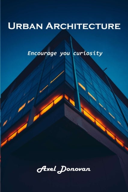 Urban Architecture - Encourage you curiosity