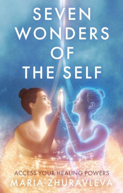 Seven Wonders of The Self - Access your Healing Powers