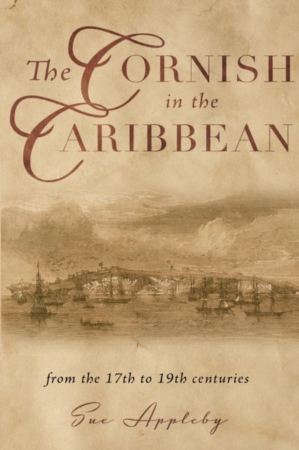 The Cornish in the Caribbean - From the 17th to the 19th Centuries