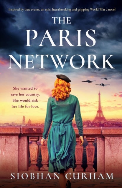The Paris Network - Inspired by true events, an epic, heartbreaking and gripping World War 2 novel