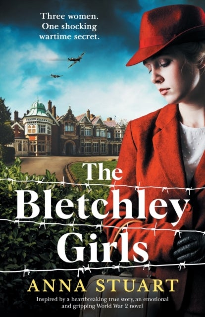 The Bletchley Girls - Inspired by a heartbreaking true story, an emotional and gripping World War 2 novel