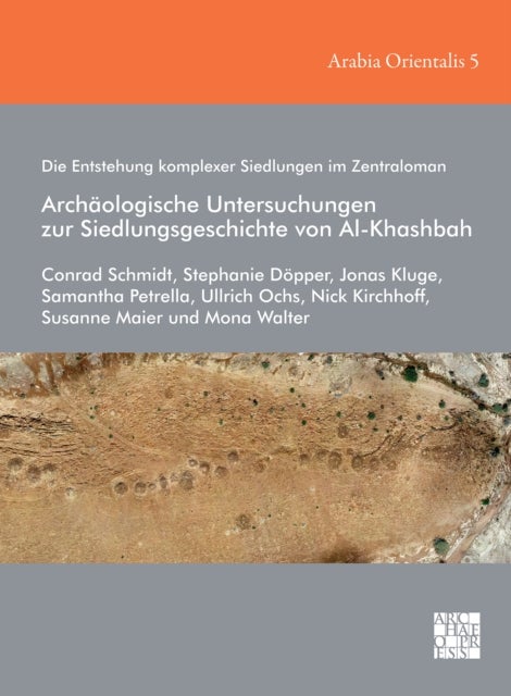 Die Entstehung komplexer Siedlungen im Zentraloman: Archaologische Untersuchungen zur Siedlungsgesch